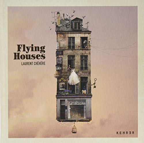 Laurent Chéhère: Flying Houses