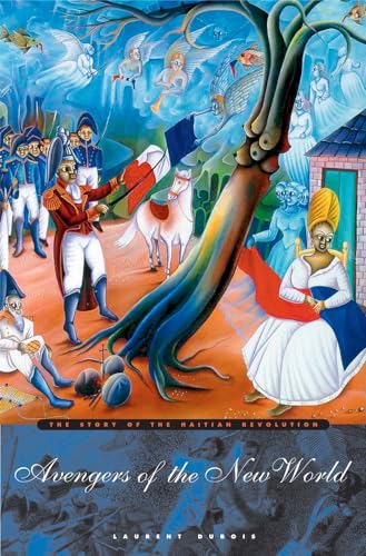 Avengers Of The New World: The Story Of The Haitian Revolution von Belknap Press