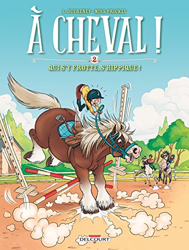 À cheval ! T2 - Qui s'y frotte s'hippique !