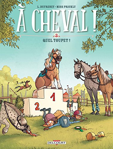 À cheval ! T3 : Quel toupet !