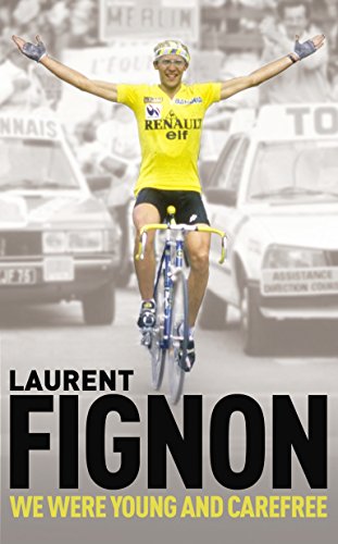 We Were Young and Carefree: The Autobiography of Laurent Fignon von Yellow Jersey