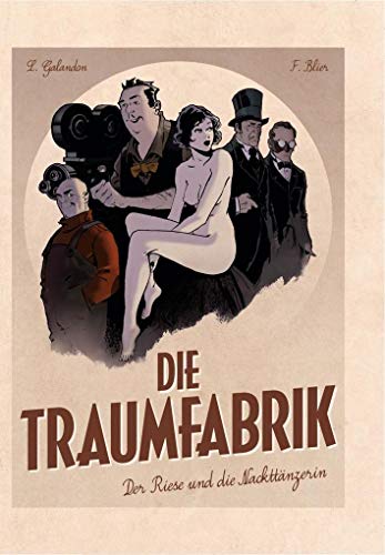 Die Traumfabrik: Bd. 1: Der Riese und die Nackttänzerin