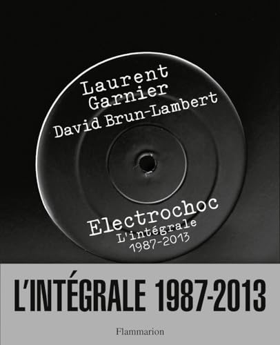Electrochoc L'integrale 1987-2013: L'intégrale, 1987-2013