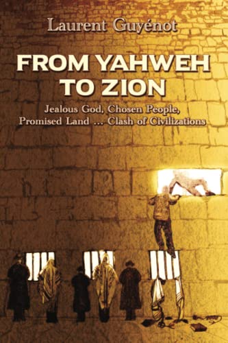 From Yahweh to Zion: Jealous God, Chosen People, Promised Land...Clash of Civilizations