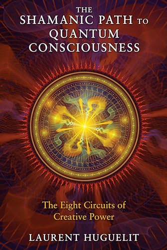 The Shamanic Path to Quantum Consciousness: The Eight Circuits of Creative Power von Simon & Schuster