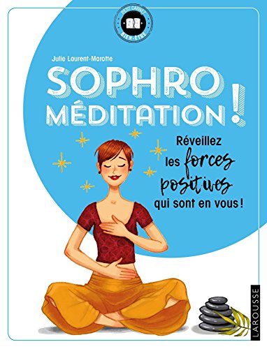 Sophro-méditation: Réveillez les forces positives qui sont en vous ! (2018)