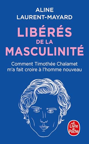 Libérés de la masculinité: Comment Thimothée Chalamet m'a fait croire à l'homme nouveau von LGF