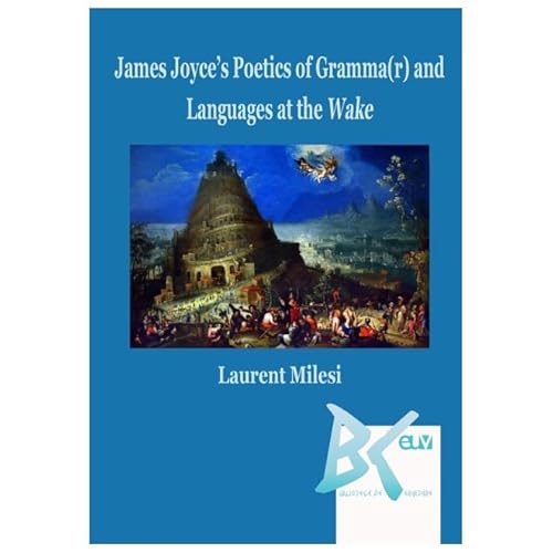 James Joyce'S Poetics Of Gramma(R) And Languages At The Wake von Universitatii De Vest