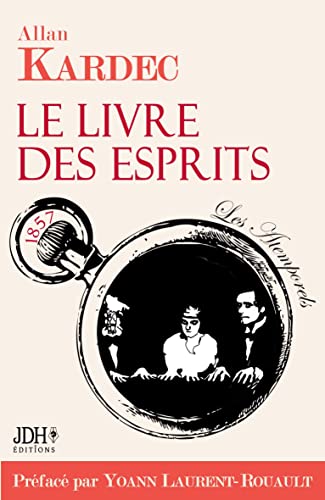 Le Livre des Esprits, édition 2021, avec préface de Y. Laurent-Rouault et biographie d'A. Kardec: Incluant les principes de la doctrine spirite sur ... donné par les esprits supérieurs