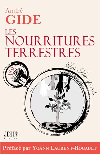 Les nourritures terrestres - édition 2022: Préface et biographie détaillée de A. Gide par Y. Laurent-Rouault von JDH Éditions
