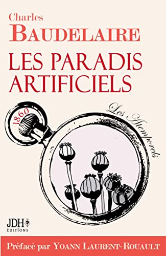 Les paradis artificiels: Édition 2021 - Préface et biographie par Yoann Laurent-Rouault