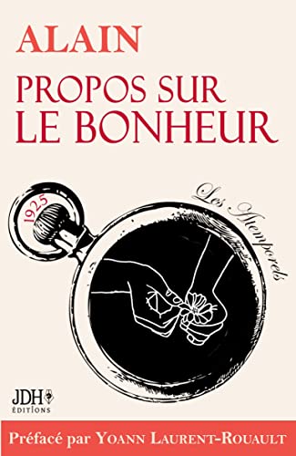 Propos sur le bonheur - éditions 2022: Préface et biographie détaillée d¿Alain par Y. Laurent-Rouault von JDH Éditions