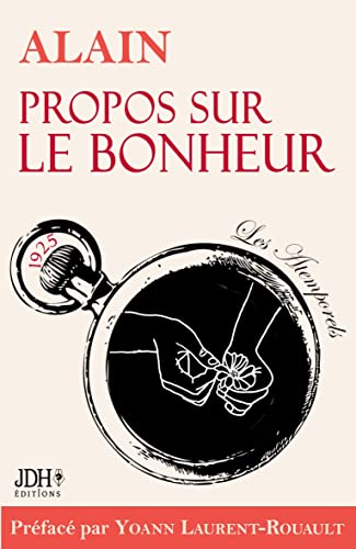 Propos sur le bonheur - éditions 2022: Préface et biographie détaillée d¿Alain par Y. Laurent-Rouault