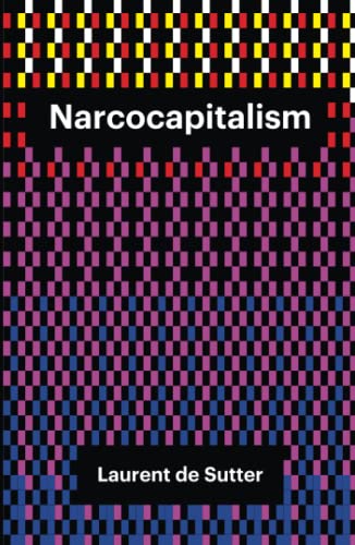 Narcocapitalism: Life in the Age of Anaesthesia (Theory Redux)
