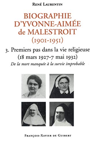 Biographie d'Yvonne-Aimée de Malestroit (1901-1951): 3. Premiers pas dans la vie religieuse (18 mars 1927 - 7 mai 1932). De la mort manquée à la survie i