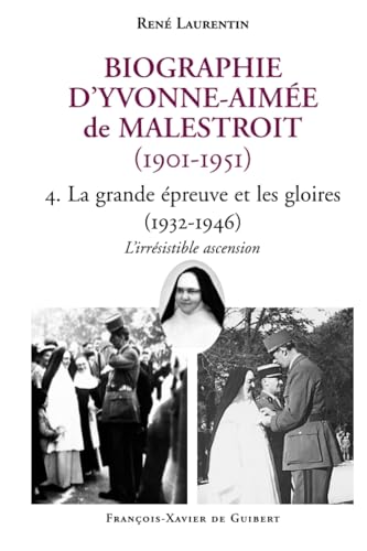 Biographie d'Yvonne-Aimée de Malestroit (1901-1951): 4. La grande épreuve et les gloires (1932-1946). L'irrésistible ascension von F X DE GUIBERT