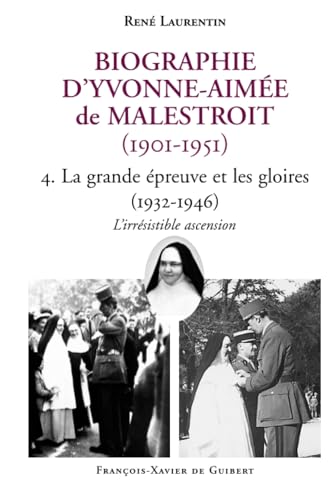 Biographie d'Yvonne-Aimée de Malestroit (1901-1951): 4. La grande épreuve et les gloires (1932-1946). L'irrésistible ascension