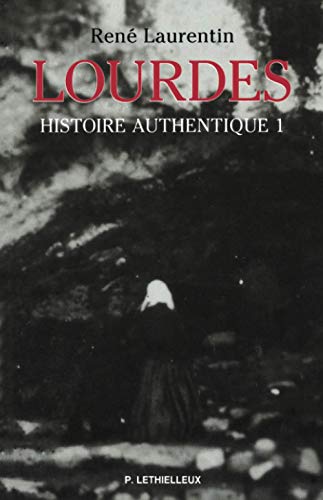 Lourdes: Histoire authentique Tome 1 von LETHIELLEUX