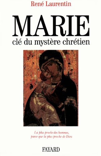 Marie, clé du mystère chrétien: La plus proche des hommes, parce que la plus proche de Dieu von FAYARD