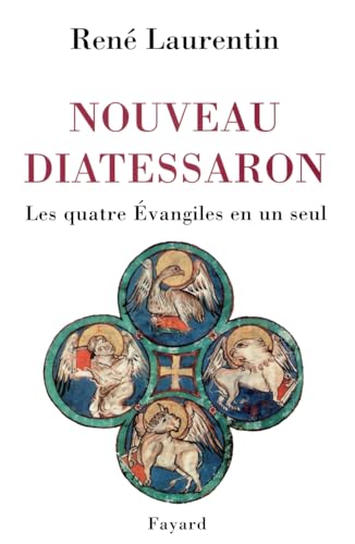 Nouveau Diatessaron: Les quatre Évangiles en un seul von FAYARD