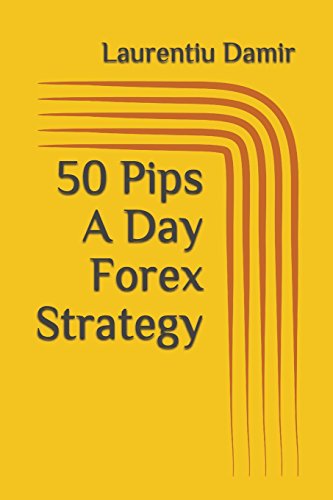 50 Pips A Day Forex Strategy von Independently Published