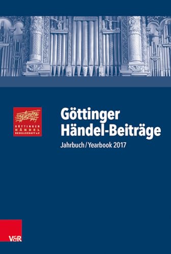 Göttinger Händel-Beiträge, Band 18/2017: Jahrbuch/Yearbook 2017