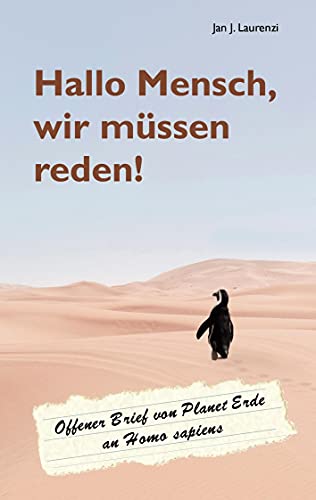 Hallo Mensch, wir müssen reden!: Offener Brief von Planet Erde an Homo sapiens