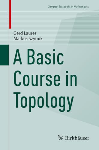 A Basic Course in Topology (Compact Textbooks in Mathematics) von Birkhäuser