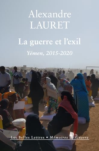 La Guerre Et L'exil: Yemen, 2015-2020 (Memoires de guerre) von Les Belles Lettres