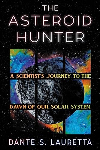 The Asteroid Hunter: A Scientist’s Journey to the Dawn of our Solar System