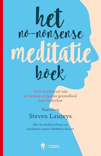 Het no-nonsense meditatie boek: over hoe bewust zijn je mentale en fysieke gezondheid kan versterken