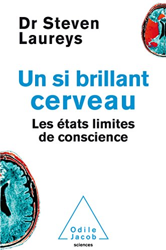 UN SI BRILLANT CERVEAU: Les états limites de conscience