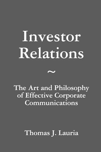 Investor Relations: The Art and Philosophy of Effective Corporate Communications von Lulu