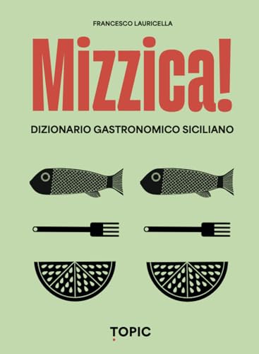 Mizzica! Dizionario gastronomico siciliano (Reference) von Topic