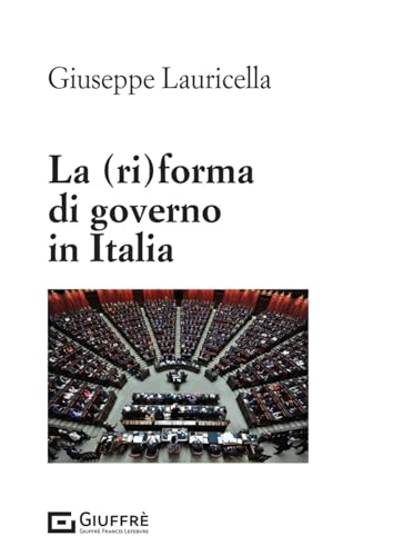 La (ri)forma di governo in Italia von Giuffrè