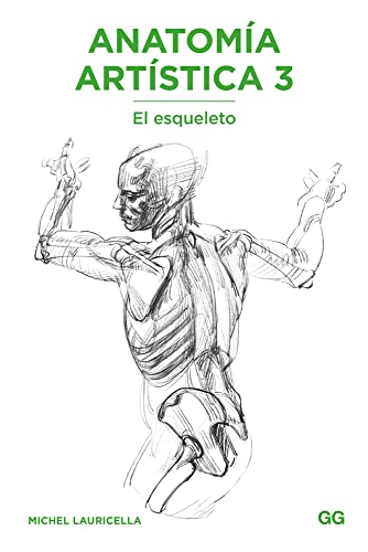 Anatomía artística 3 : el esqueleto (Anatomía Artística/ Morpho: Anatomy for Artists, 3)