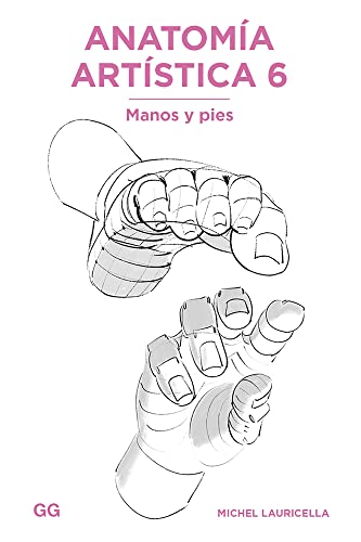 Anatomía artística 6: Manos y pies (Anatomía Artística/ Morpho: Anatomy for Artists, 6)