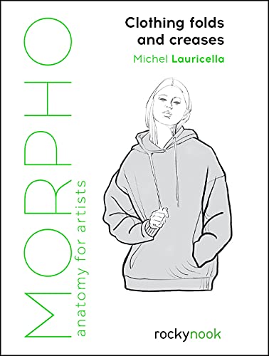 Clothing Folds and Creases: Anatomy for Artists (Morpho; Artistic Anatomy, Band 8) von Rocky Nook