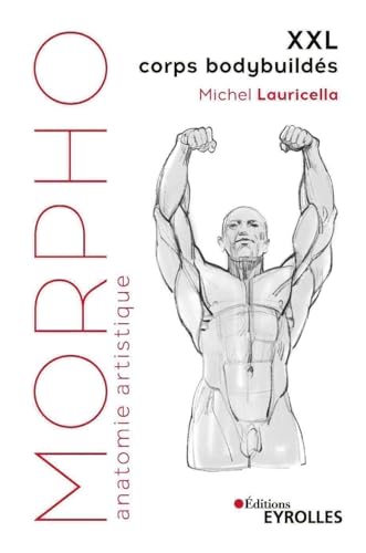 Morpho XXL corps bodybuildés: Morpho : anatomie artistique