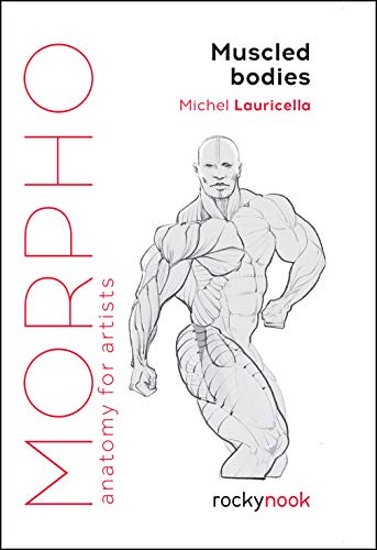 Muscled Bodies: Anatomy for Artists (Morpho: Anatomy for Artists) von Rocky Nook