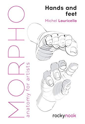 Morpho: Hands and Feet: Anatomy for Artists (Morpho: Anatomy for Artists, Band 5) von Rocky Nook