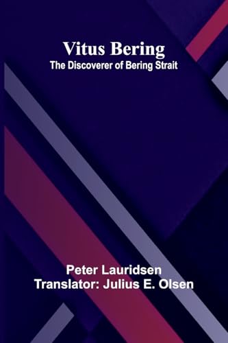 Vitus Bering: the Discoverer of Bering Strait von Alpha Edition