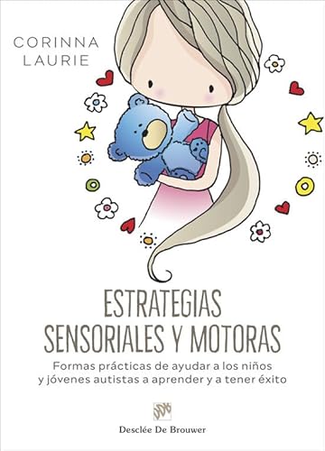 Estrategias sensoriales y motoras. Formas prácticas de ayudar a los niños y jóvenes autistas a aprender y a tener éxito (AMAE) von Desclée De Brouwer