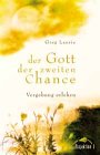 Der Gott der zweiten Chance. Vergebung erleben