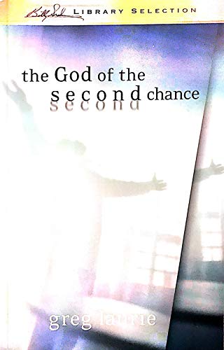 The God of the Second Chance: Starting Fresh with God's Forgiveness