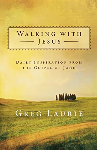 Walking with Jesus: Daily Inspiration from the Gospel of John Walking with Jesus: Daily Inspiration from the Gospel of John