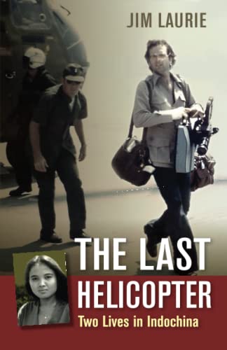 The Last Helicopter: Two Lives in Indochina