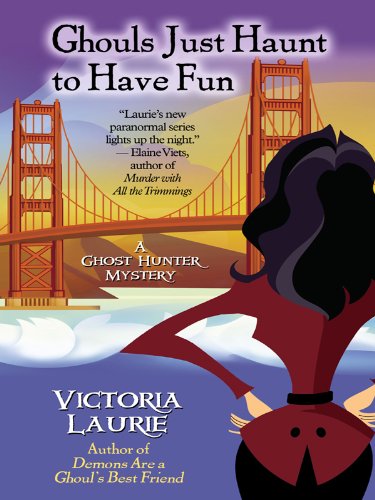 Ghouls Just Haunt to Have Fun (Thorndike Press Large Print Mystery Series; a Ghost Hunter Mystery)