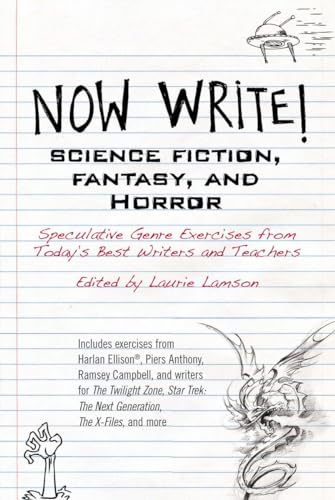 Now Write! Science Fiction, Fantasy and Horror: Speculative Genre Exercises from Today's Best Writers and Teachers (Now Write! Series, Band 5)
