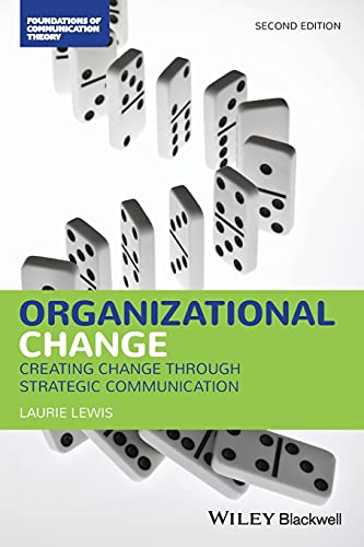 Organizational Change: Creating Change Through Strategic Communication (Foundations of Communication Theory) von Wiley-Blackwell